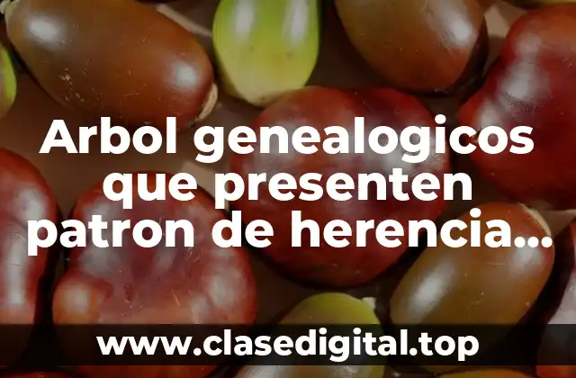 Arbol genealogicos que presenten patron de herencia mitocondrial
