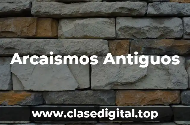 Arcaismos Antiguos