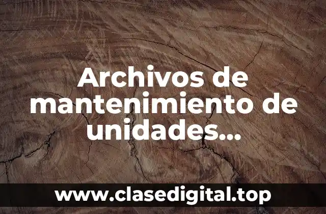 Archivos de mantenimiento de unidades vehiculares