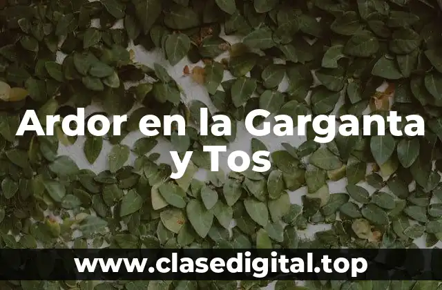 Ardor en la Garganta y Tos