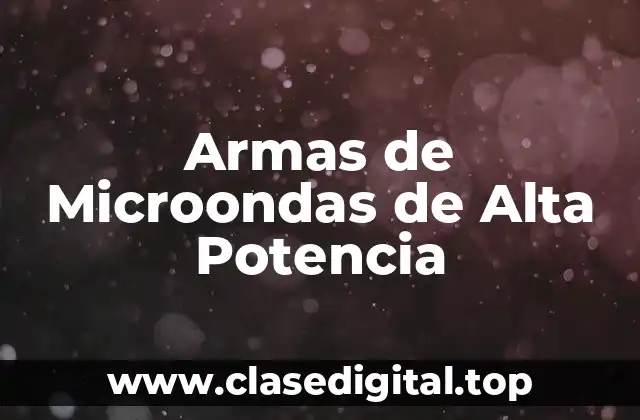 Armas de Microondas de Alta Potencia
