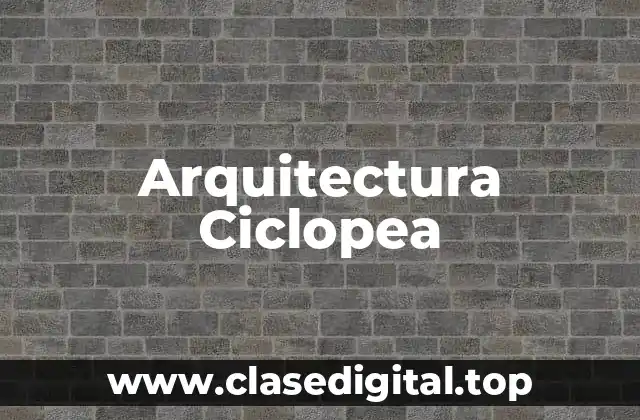 Arquitectura Ciclopea