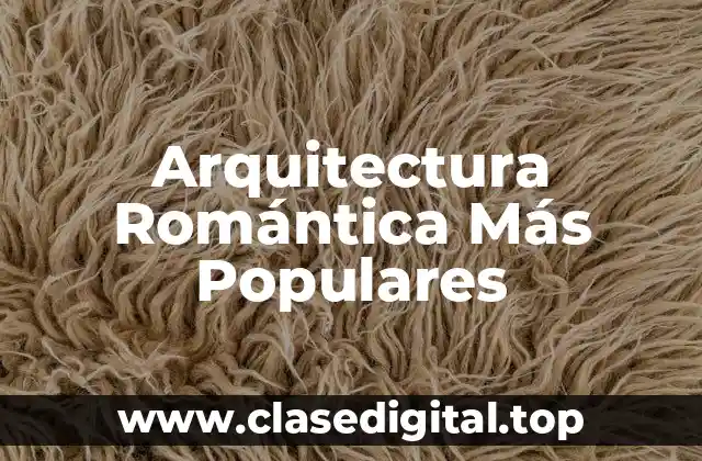 Arquitectura Romántica Más Populares