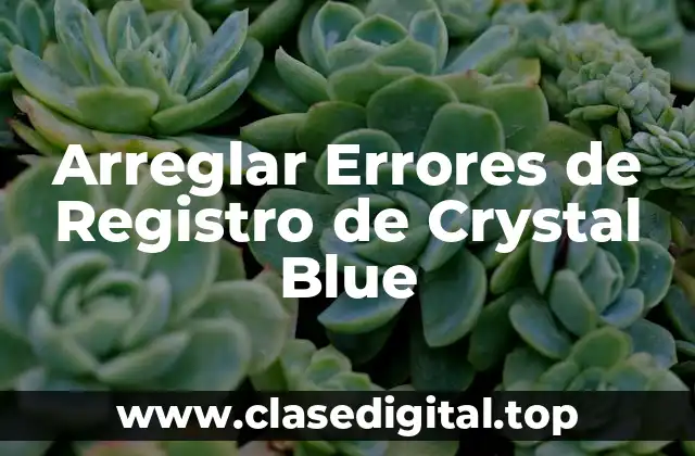 Causas de los Errores de Registro de Crystal Blue