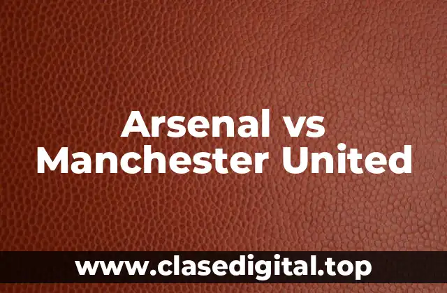 Arsenal vs Manchester United
