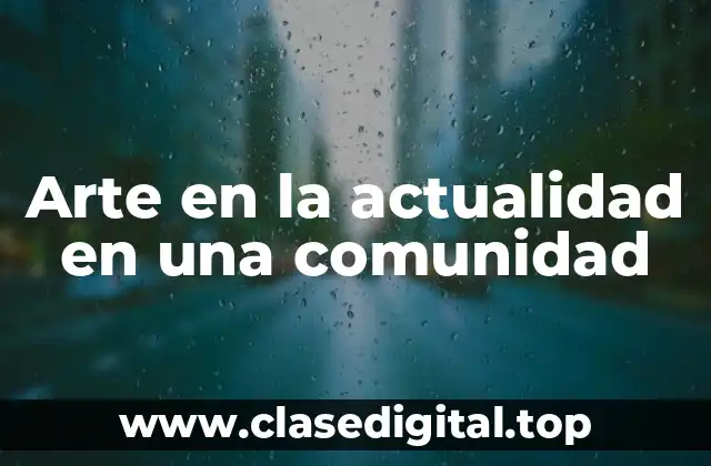 Arte en la actualidad en una comunidad