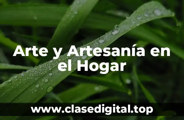 Arte y Artesanía en el Hogar