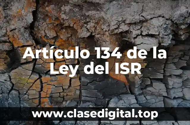 Artículo 134 de la Ley del ISR