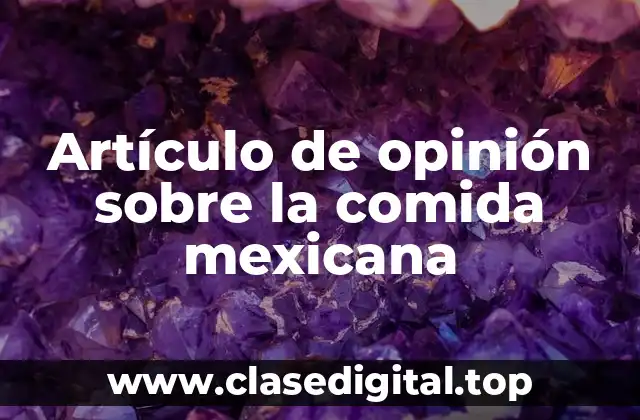 Artículo de opinión sobre la comida mexicana