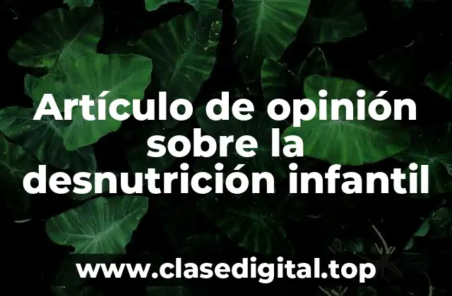 Artículo de opinión sobre la desnutrición infantil