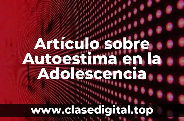 Artículo sobre Autoestima en la Adolescencia