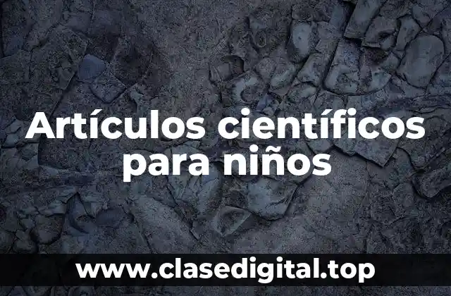 Artículos científicos para niños