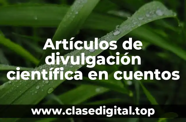 Artículos de divulgación científica en cuentos