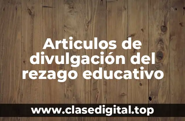 Ejemplos de rezago educativo
