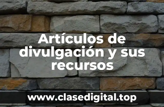 Artículos de divulgación y sus recursos