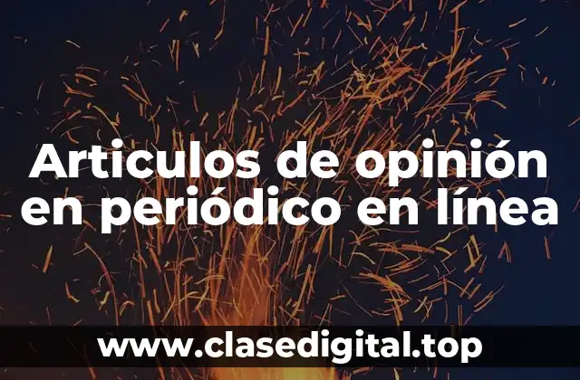 Articulos de opinión en periódico en línea