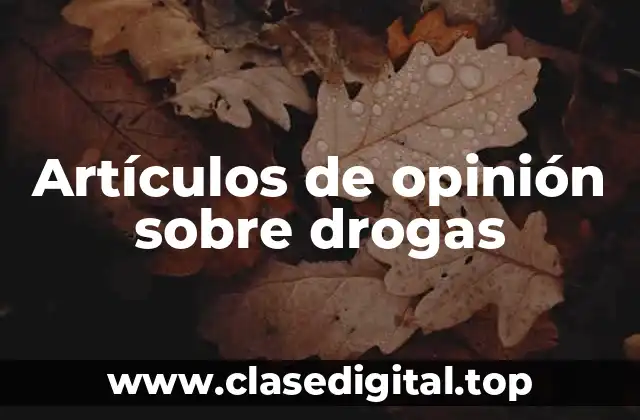 Artículos de opinión sobre drogas