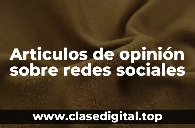 Articulos de opinión sobre redes sociales