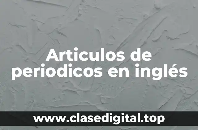Articulos de periodicos en inglés