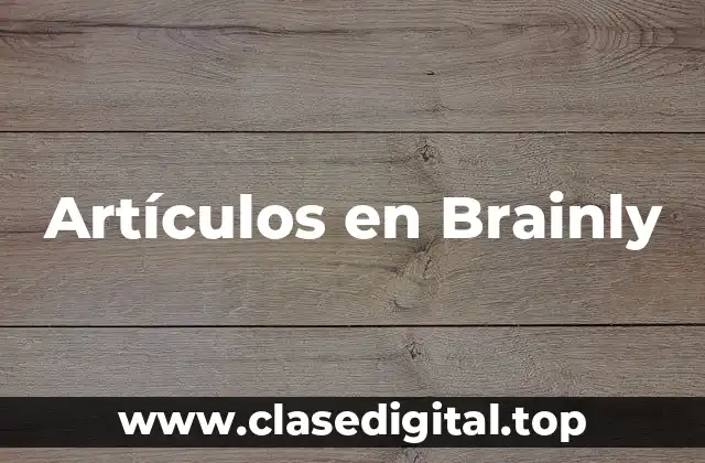Artículos en Brainly