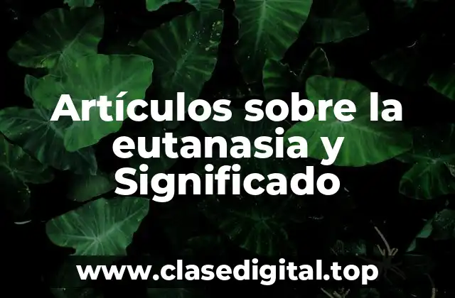 Artículos sobre la eutanasia y Significado