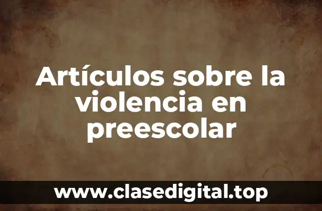 Ejemplos de violencia en preescolar
