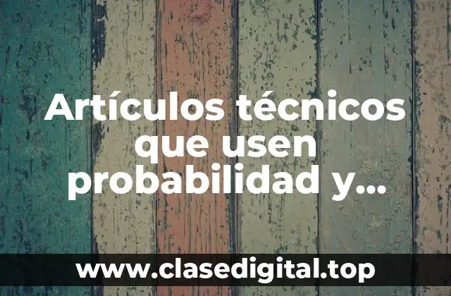 Artículos técnicos que usen probabilidad y estadística