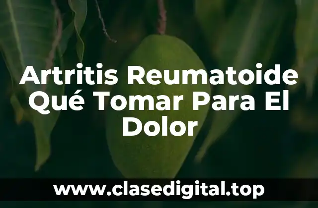 Causas y Síntomas de la Artritis Reumatoide