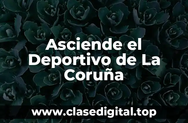 Asciende el Deportivo de La Coruña