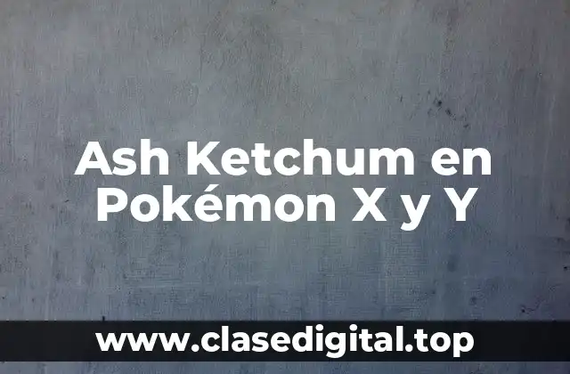 Ash Ketchum en Pokémon X y Y