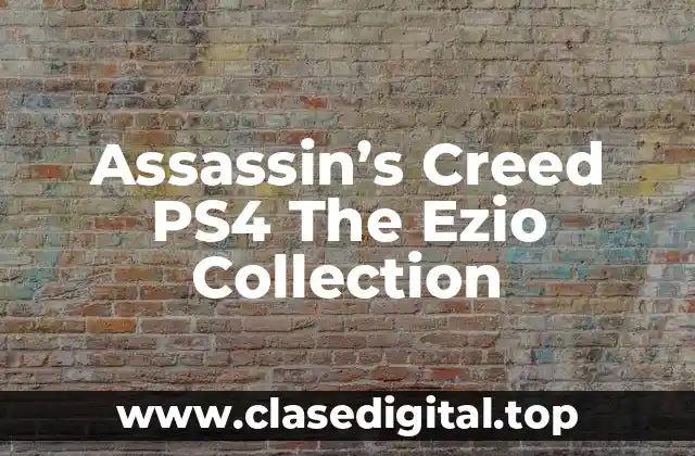 La Trama de Assassin's Creed PS4 The Ezio Collection