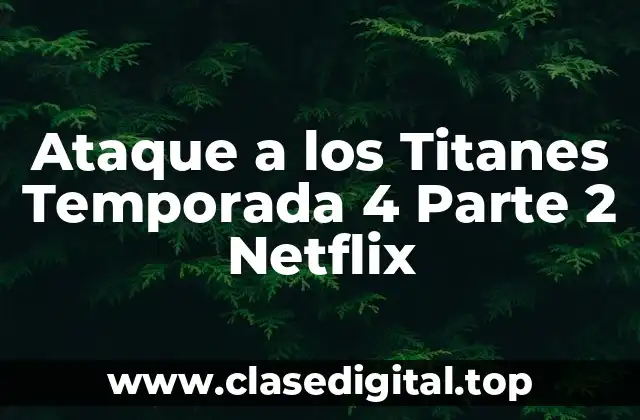 Ataque a los Titanes Temporada 4 Parte 2 Netflix