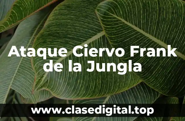 Ataque Ciervo Frank de la Jungla