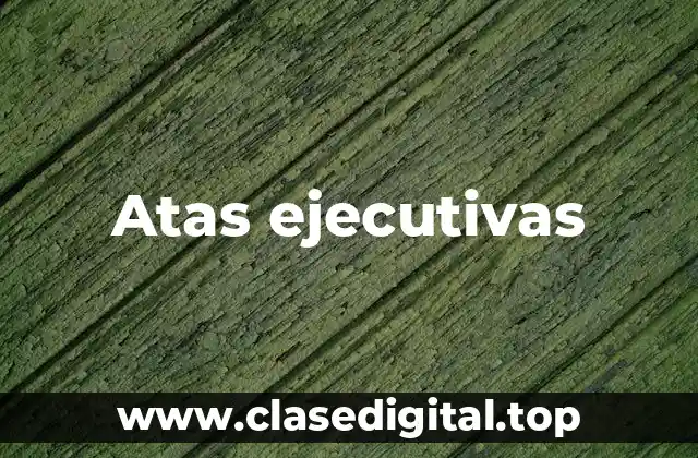Atas ejecutivas