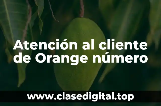 Atención al cliente de Orange número