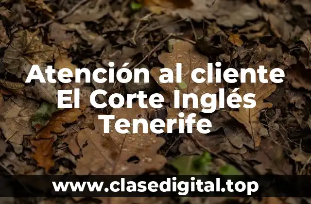 Atención al cliente El Corte Inglés Tenerife