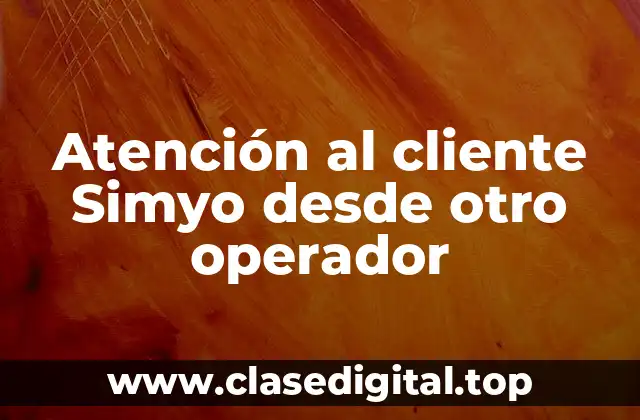 Atención al cliente Simyo desde otro operador