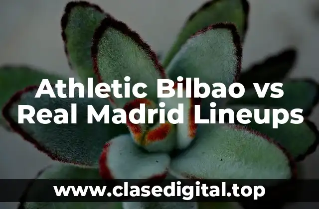 Athletic Bilbao vs Real Madrid Lineups