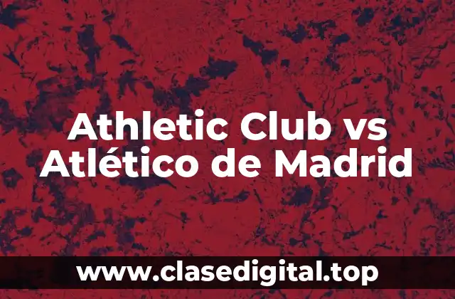 Athletic Club vs Atlético de Madrid