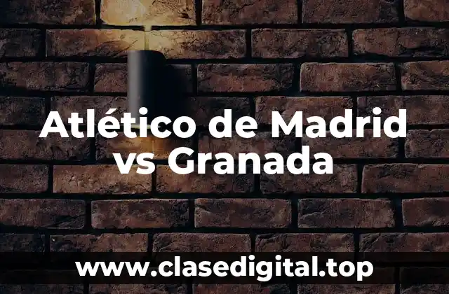 Atlético de Madrid vs Granada