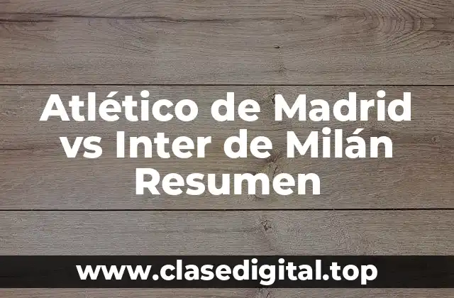 Atlético de Madrid vs Inter de Milán Resumen