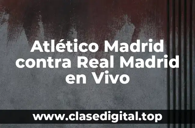 La Historia del Atlético Madrid contra Real Madrid