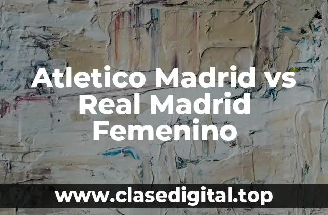 Atletico Madrid vs Real Madrid Femenino