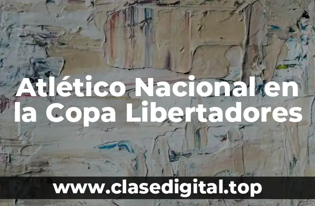 Atlético Nacional en la Copa Libertadores