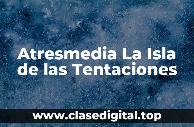Atresmedia La Isla de las Tentaciones