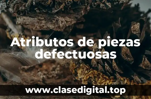 Atributos de piezas defectuosas