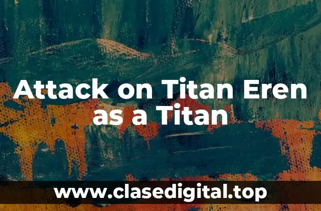 Attack on Titan Eren as a Titan