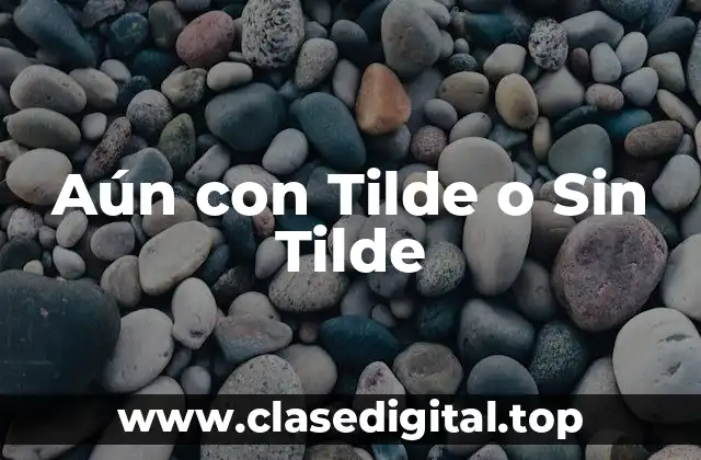 Aún con Tilde o Sin Tilde