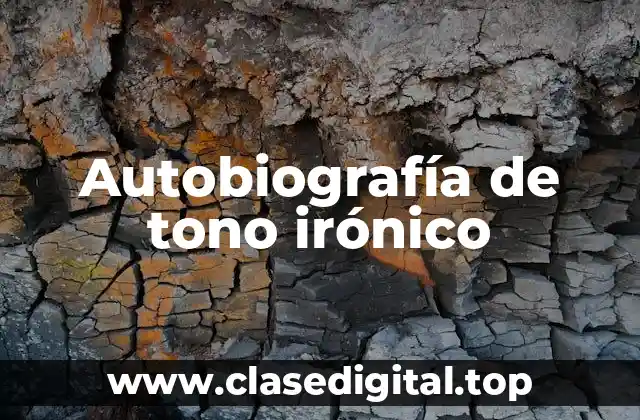 Autobiografía de tono irónico