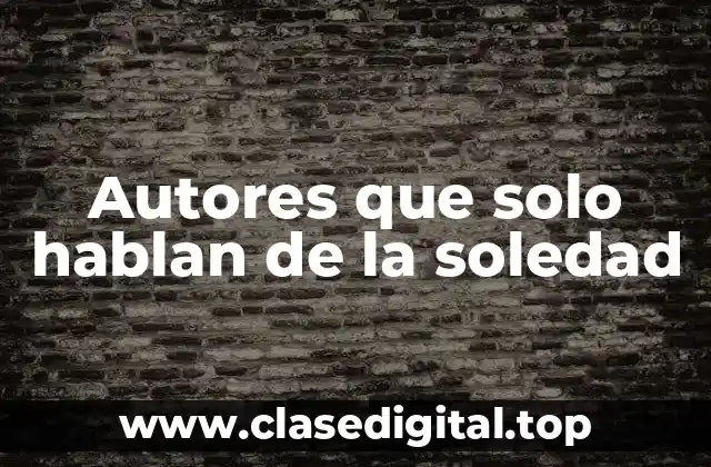 Autores que solo hablan de la soledad
